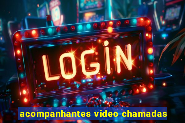 acompanhantes video chamadas